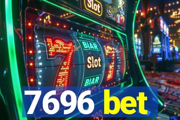 7696 bet